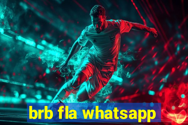 brb fla whatsapp
